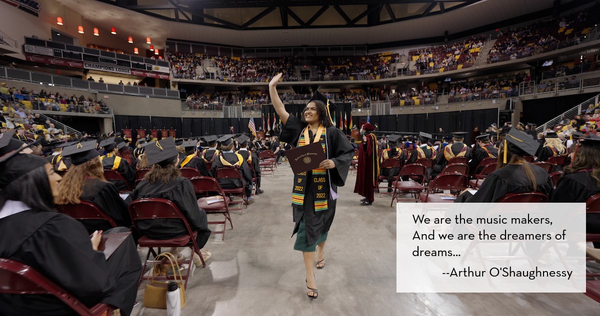Photo of a UMD graduate with a quote from Arthur O'Shaughnessy ("We are the music makers, And we are the dreamers of dreams")